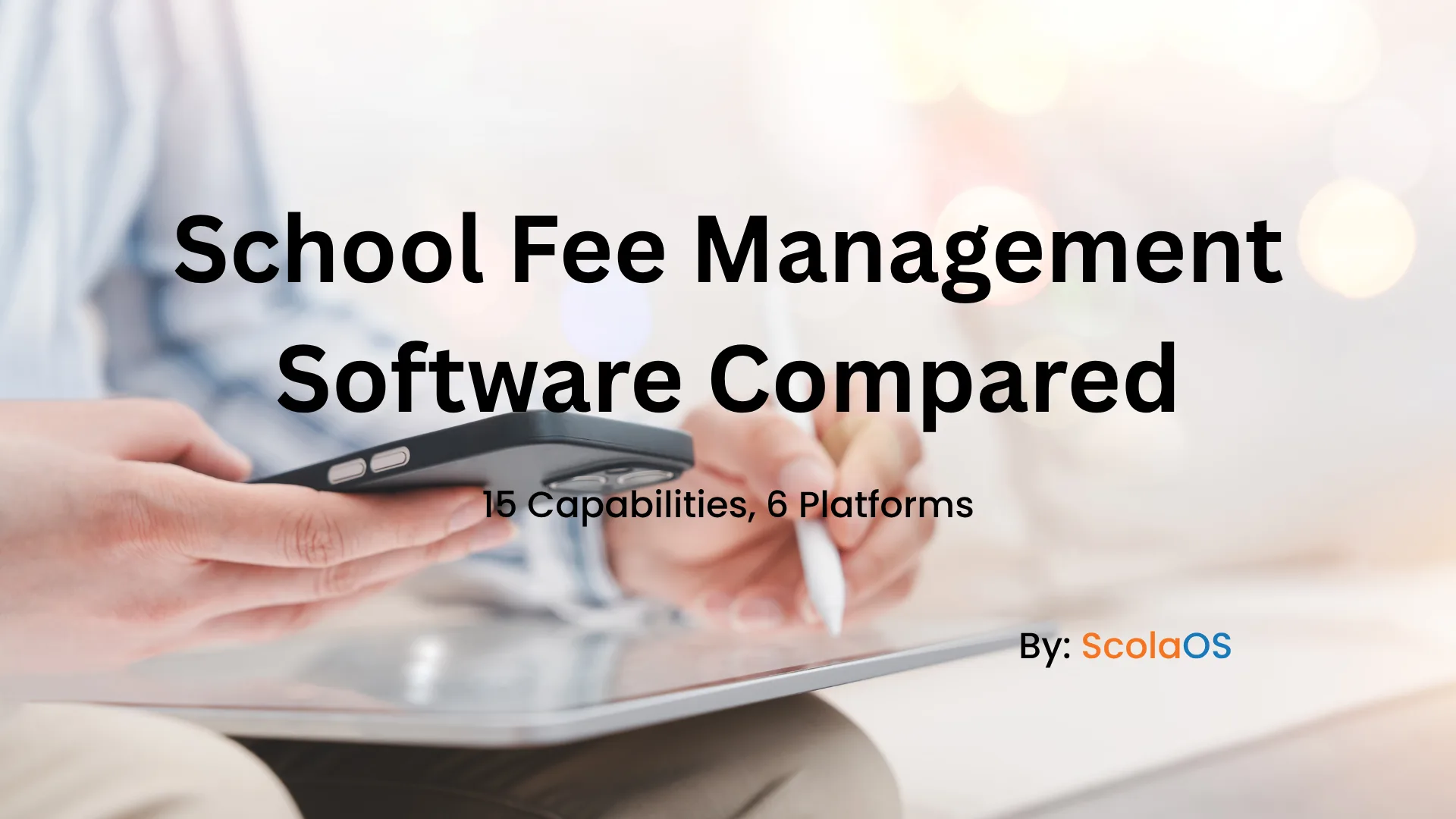 School Fee Management Software Compared: 15 Capabilities, 6 Platforms