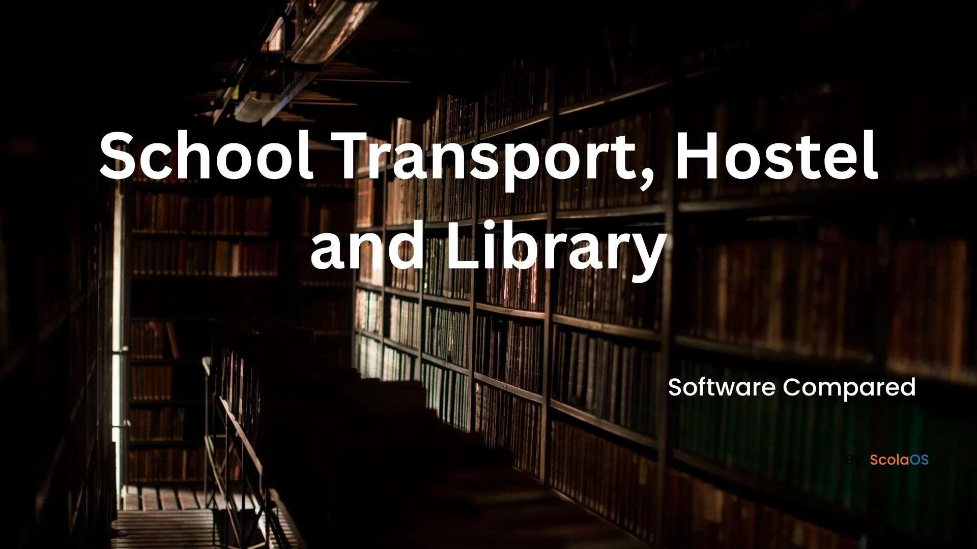 School Transport, Hostel and Library Software Compared