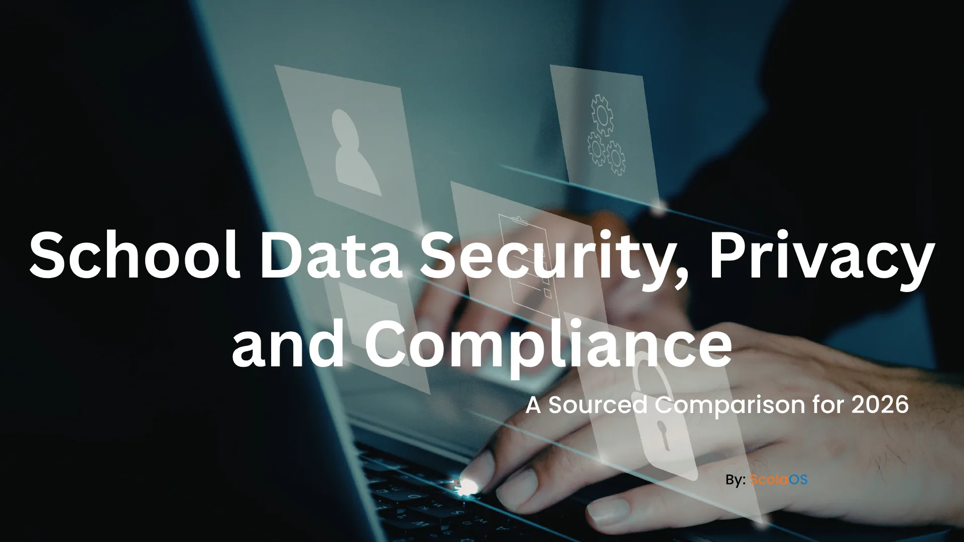 School Data Security, Privacy and Compliance: A Practical Guide for Schools
