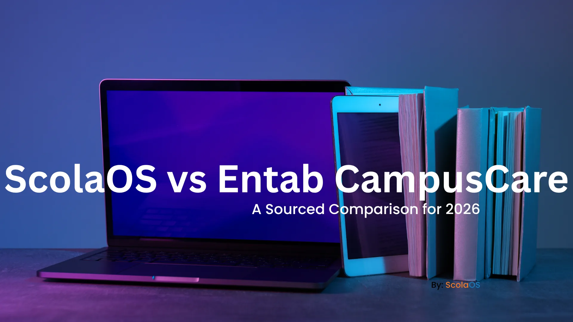 ScolaOS vs Entab CampusCare: A Sourced Comparison for 2026